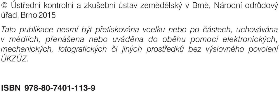 médiích, pøenášena nebo uvádìna do obìhu pomocí elektronických, mechanických,