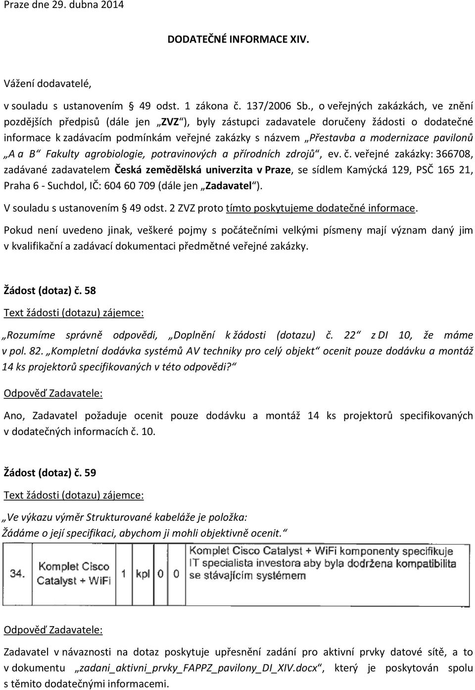 modernizace pavilonů A a B Fakulty agrobiologie, potravinových a přírodních zdrojů, ev. č.