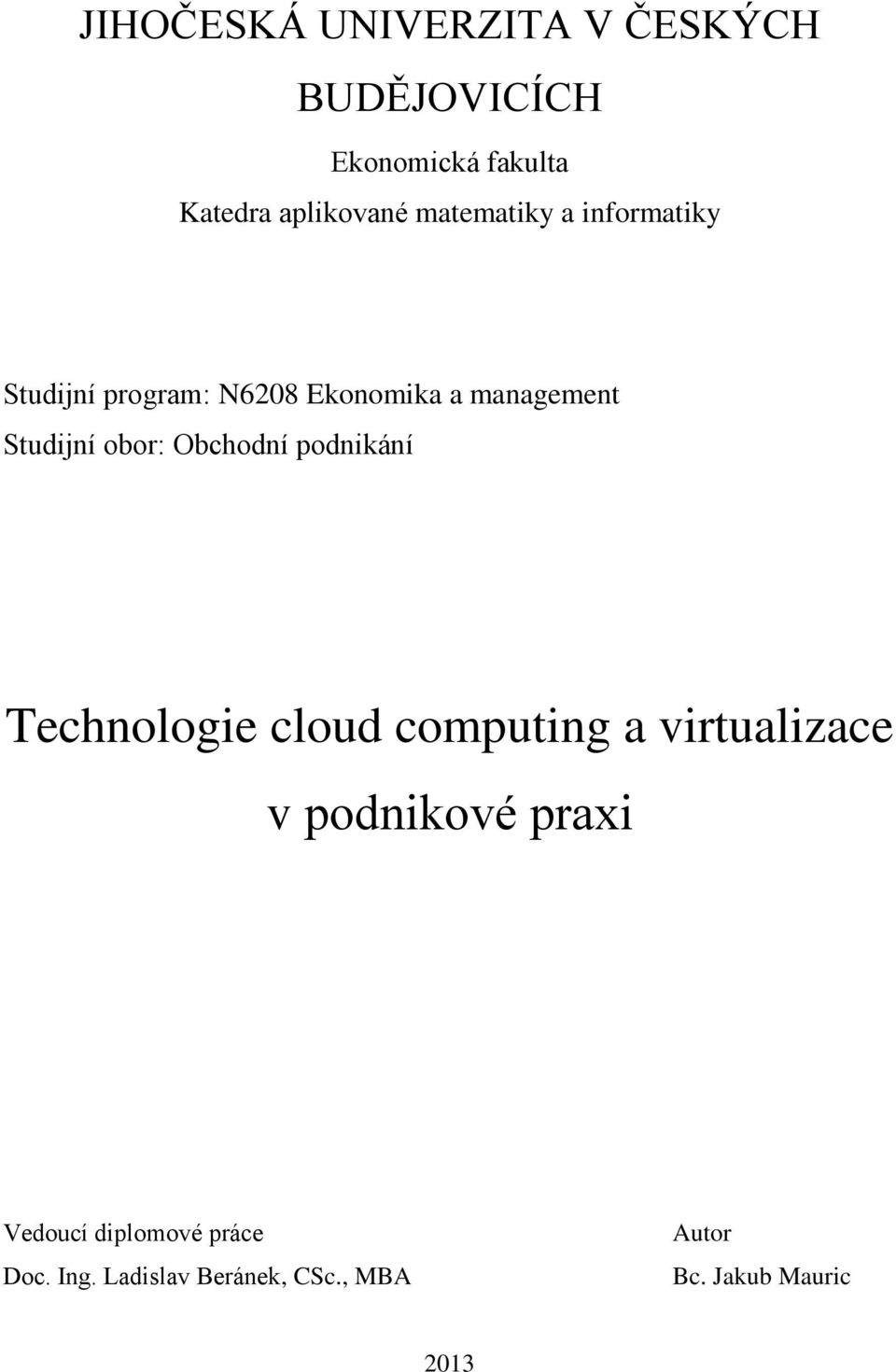 obor: Obchodní podnikání Technologie cloud computing a virtualizace v podnikové