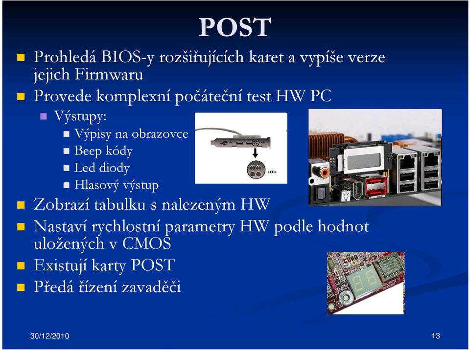 Hlasový výstup Zobrazí tabulku s nalezeným HW Nastaví rychlostní parametry HW