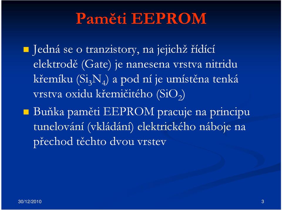 vrstva oxidu křemičitého (SiO 2 ) Buňka paměti EEPROM pracuje na principu