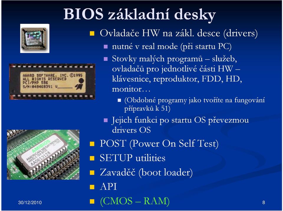 jednotlivé části HW klávesnice, reproduktor, FDD, HD, monitor (Obdobné programy jako tvoříte na