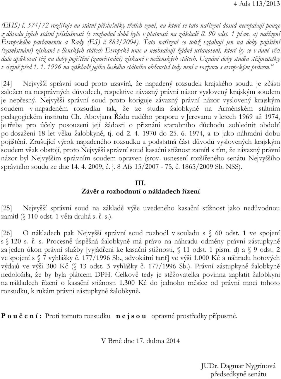 1 písm. a) nařízení Evropského parlamentu a Rady (ES) č. 883/2004).