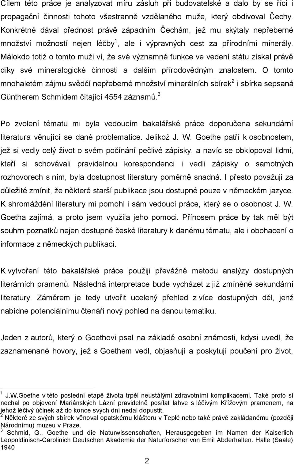 Málokdo totiž o tomto muži ví, že své významné funkce ve vedení státu získal právě díky své mineralogické činnosti a dalším přírodovědným znalostem.