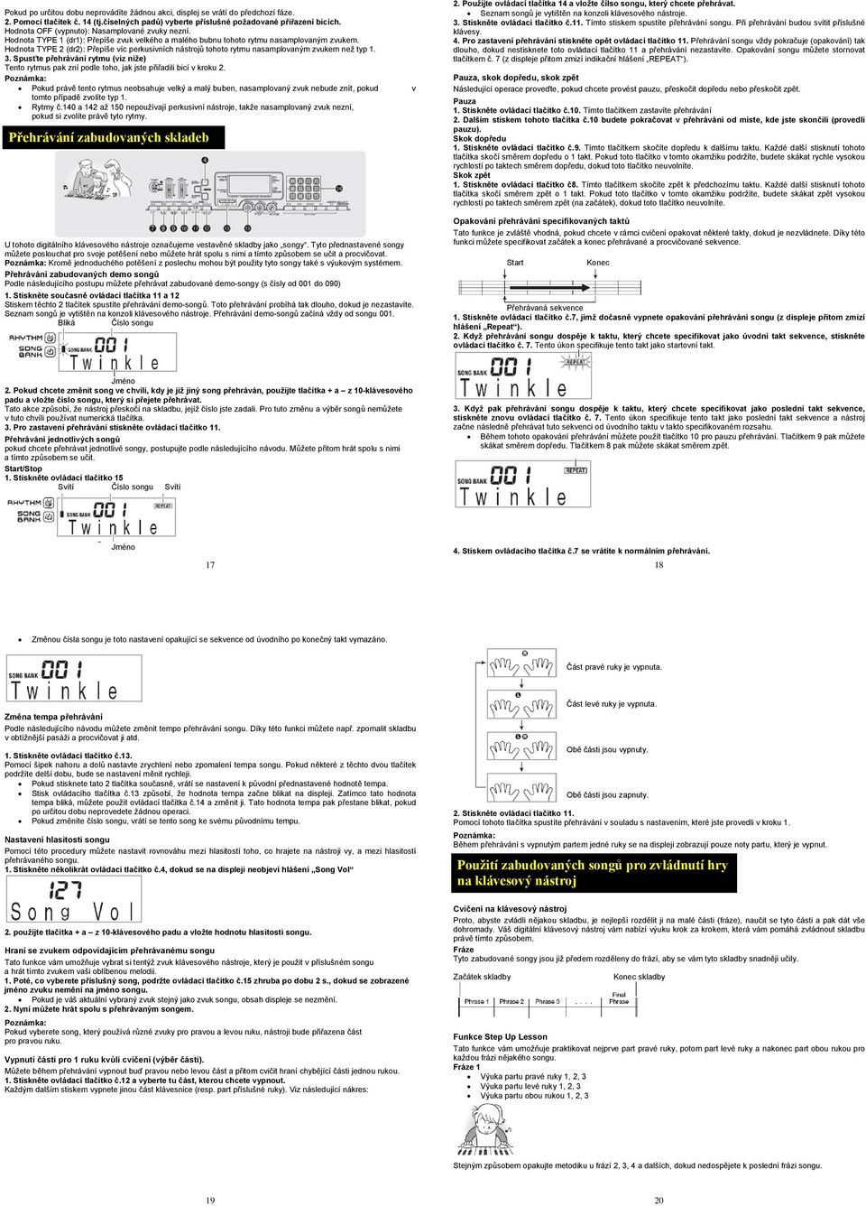 Hodnota TYPE 2 (dr2): Přepíše víc perkusivních nástrojů tohoto rytmu nasamplovaným zvukem než typ 1. 3.