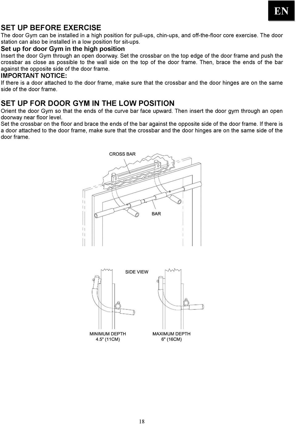 Set the crossbar on the top edge of the door frame and push the crossbar as close as possible to the wall side on the top of the door frame.