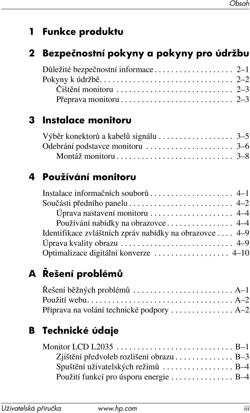 .................... 3 6 Montáž monitoru............................ 3 8 4 Používání monitoru Instalace informačních souborů.................... 4 1 Součásti předního panelu.