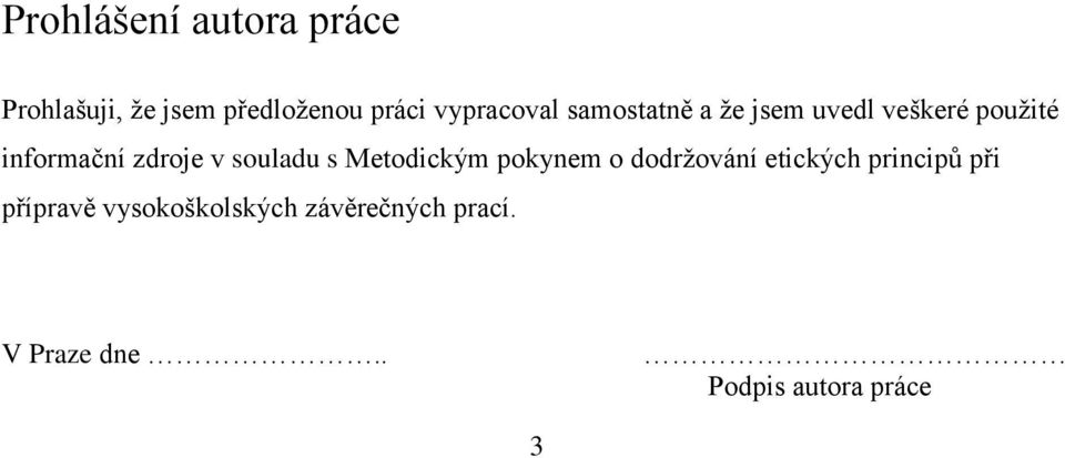 zdroje v souladu s Metodickým pokynem o dodržování etických principů