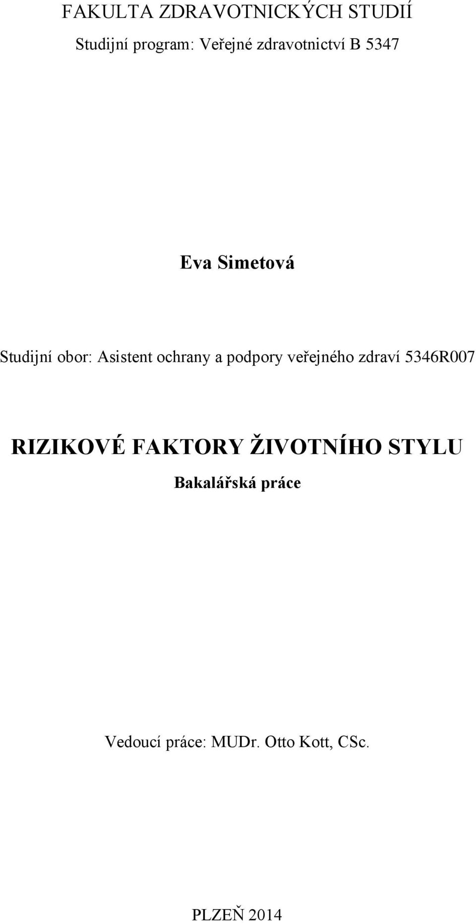 ochrany a podpory veřejného zdraví 5346R007 RIZIKOVÉ FAKTORY