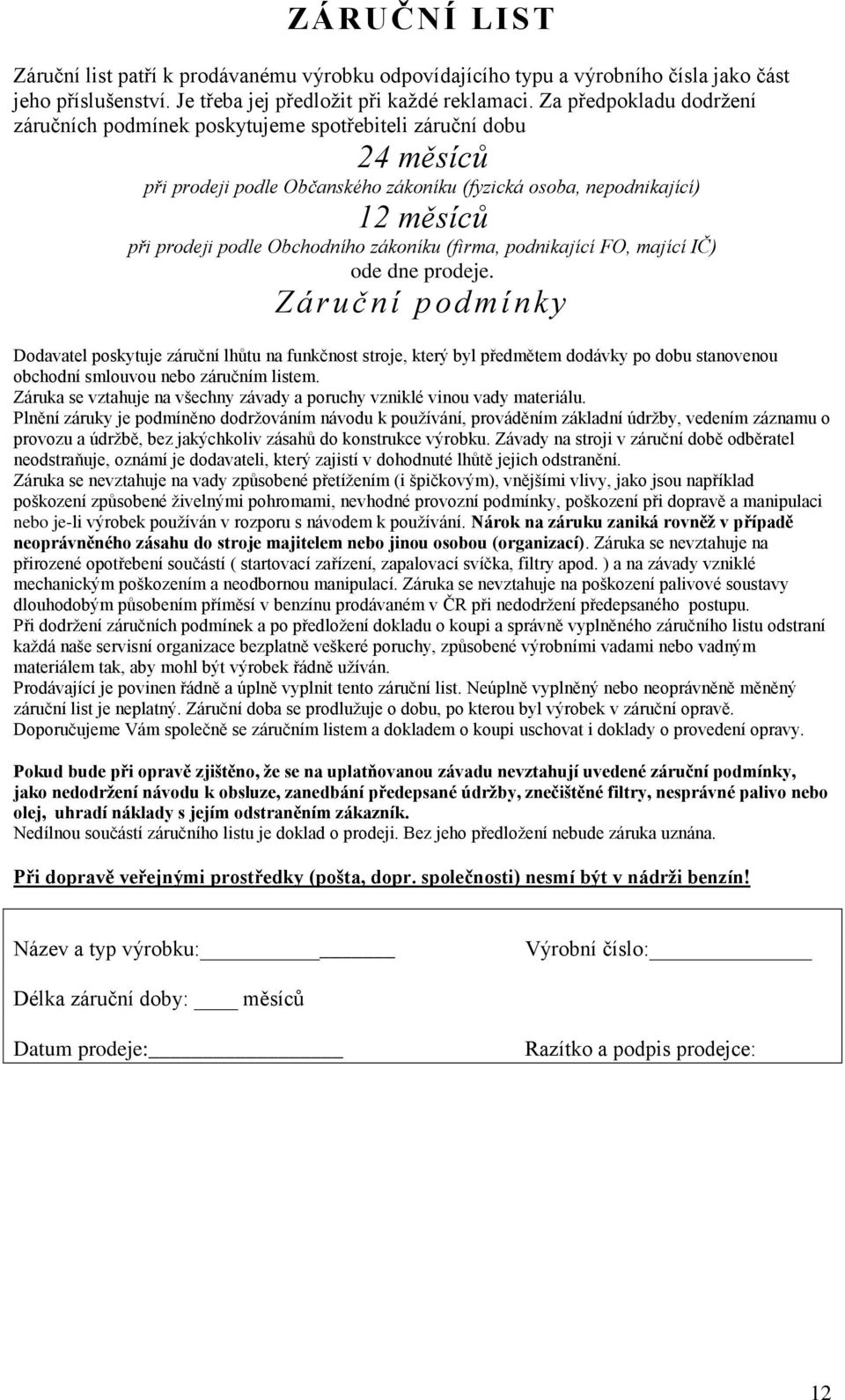 zákoníku (firma, podnikající F, mající IČ) ode dne prodeje.