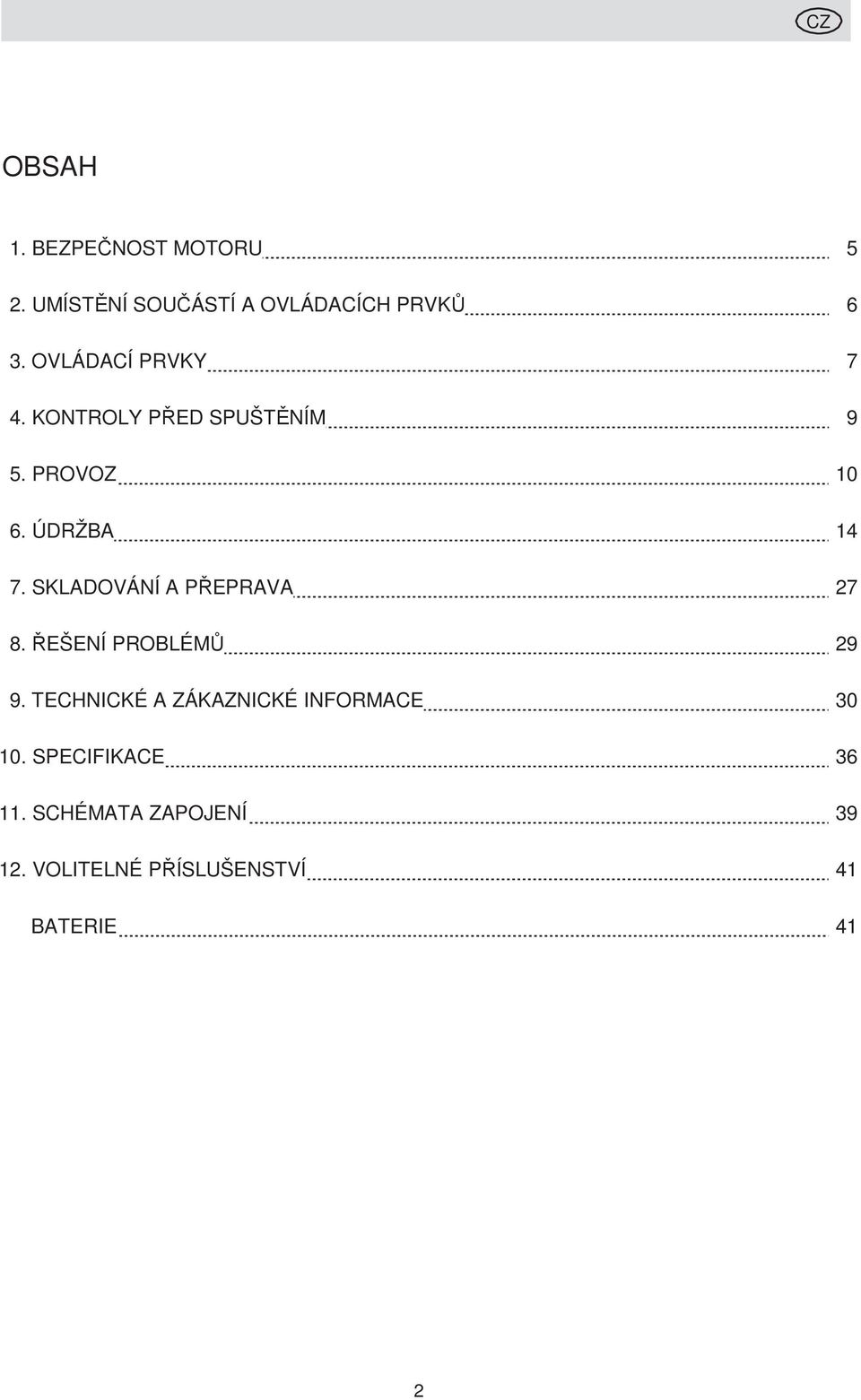 SKLADOVÁNÍ A PŘEPRAVA 27 8. ŘEŠENÍ PROBLÉMŮ 29 9.