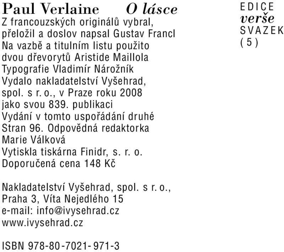 publikaci Vydání v tomto uspořádání druhé Stran 96. Odpovědná redaktorka Marie Válková Vytiskla tiskárna Finidr, s. r. o.