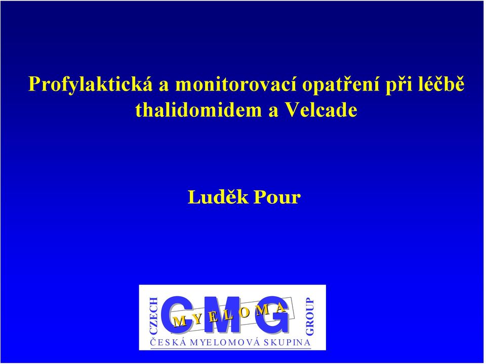 Velcade Luděk Pour CZECH CMG M Y