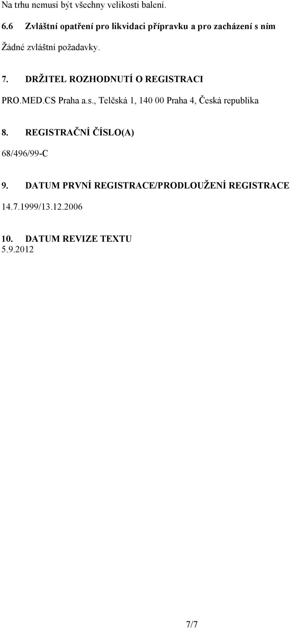 DRŽITEL ROZHODNUTÍ O REGISTRACI PRO.MED.CS Praha a.s.
