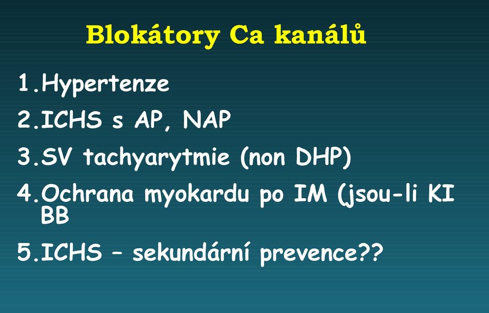 SV tachyarytmie (non DHP) 4.