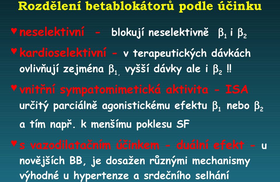 ! vnitřní sympatomimetická aktivita - ISA určitý parciálně agonistickému efektu β1 nebo β2 a tím např.