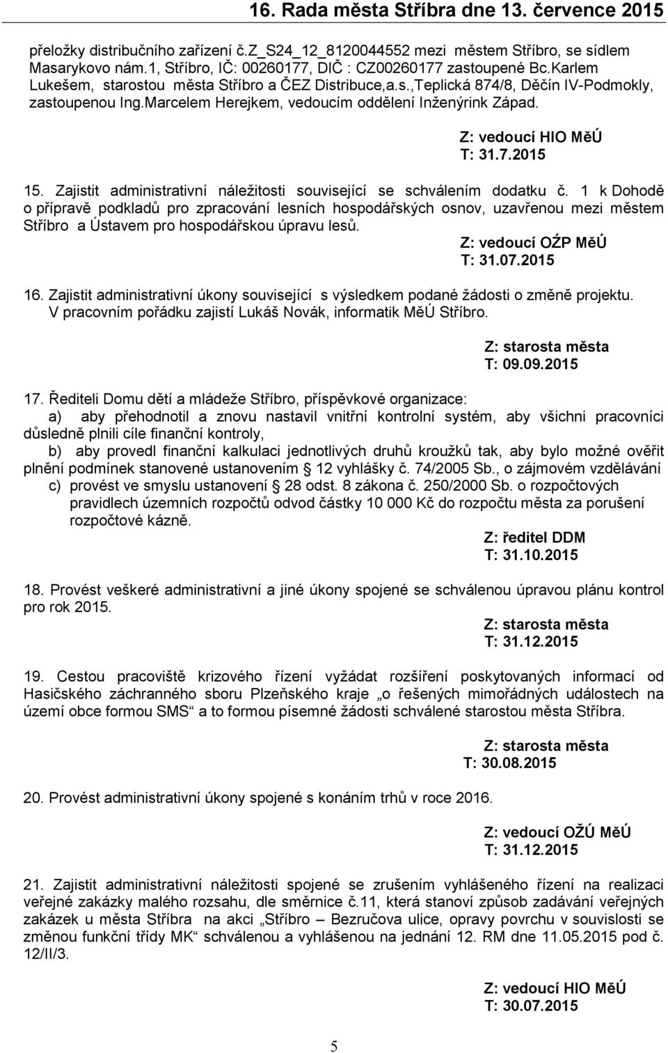 Zajistit administrativní náležitosti související se schválením dodatku č.