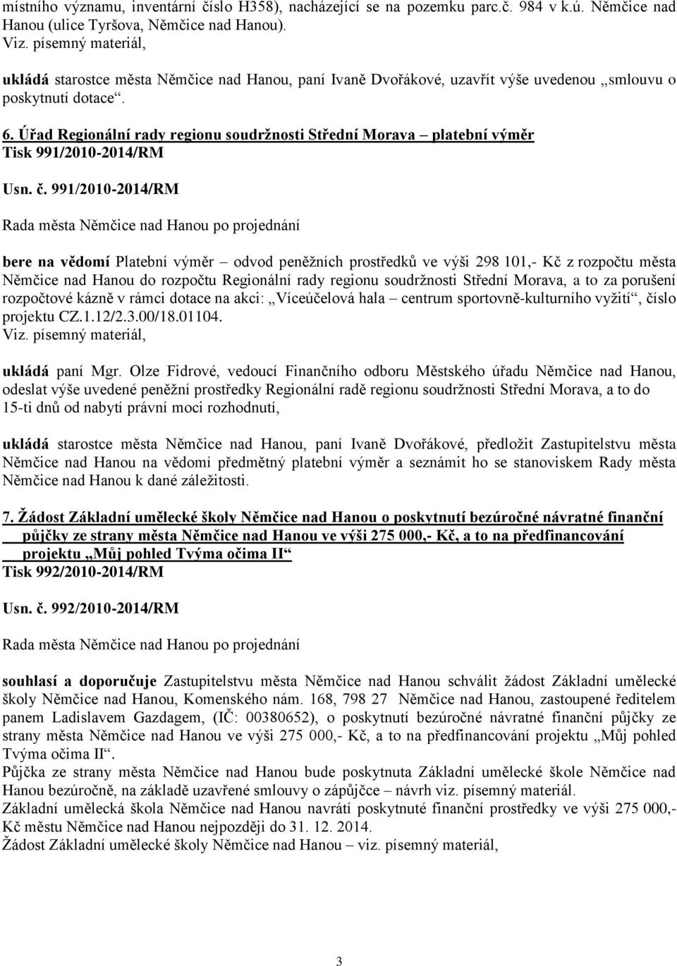 Úřad Regionální rady regionu soudržnosti Střední Morava platební výměr Tisk 991/2010-2014/RM Usn. č.