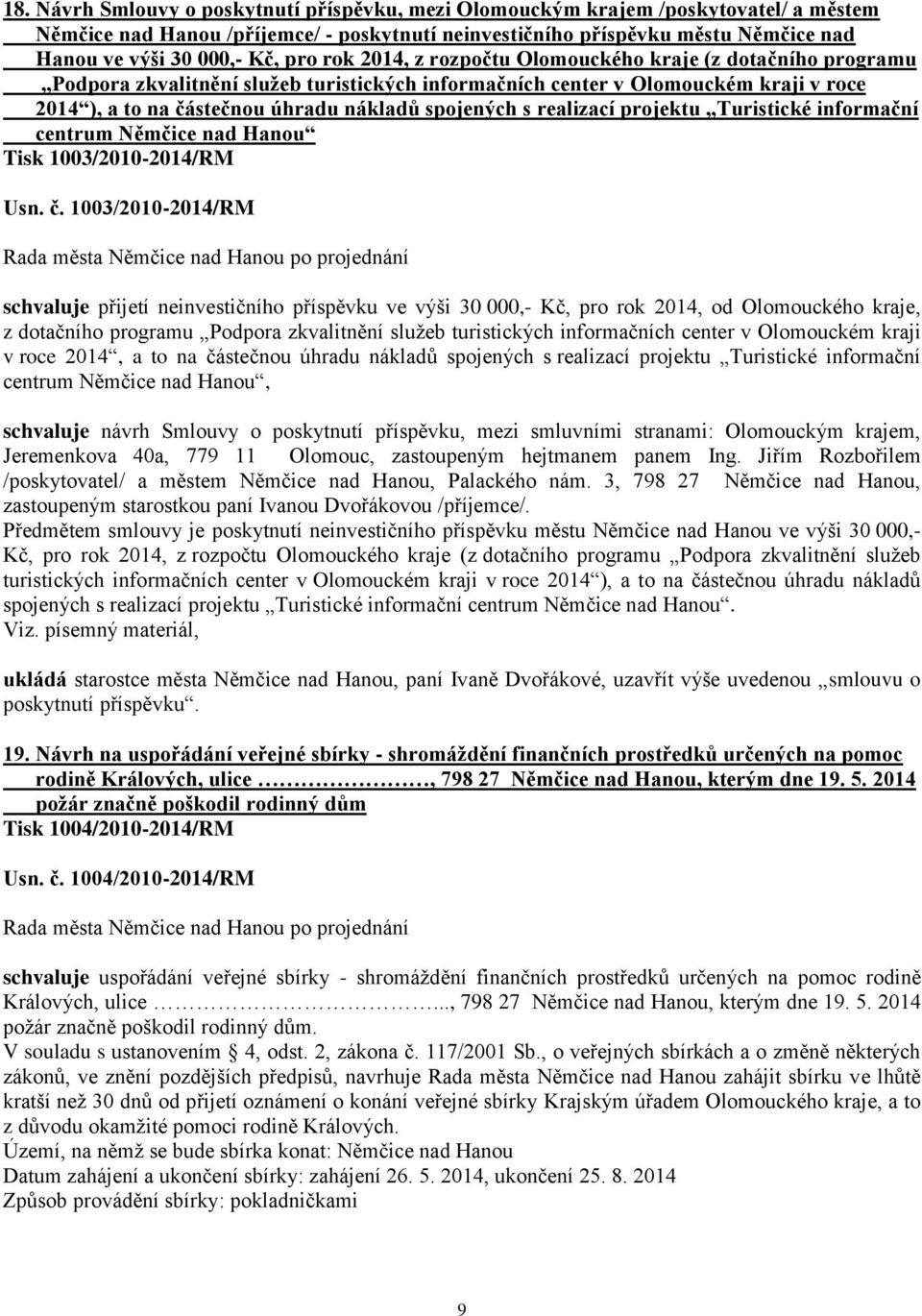 spojených s realizací projektu Turistické informační centrum Němčice nad Hanou Tisk 1003/2010-2014/RM Usn. č.