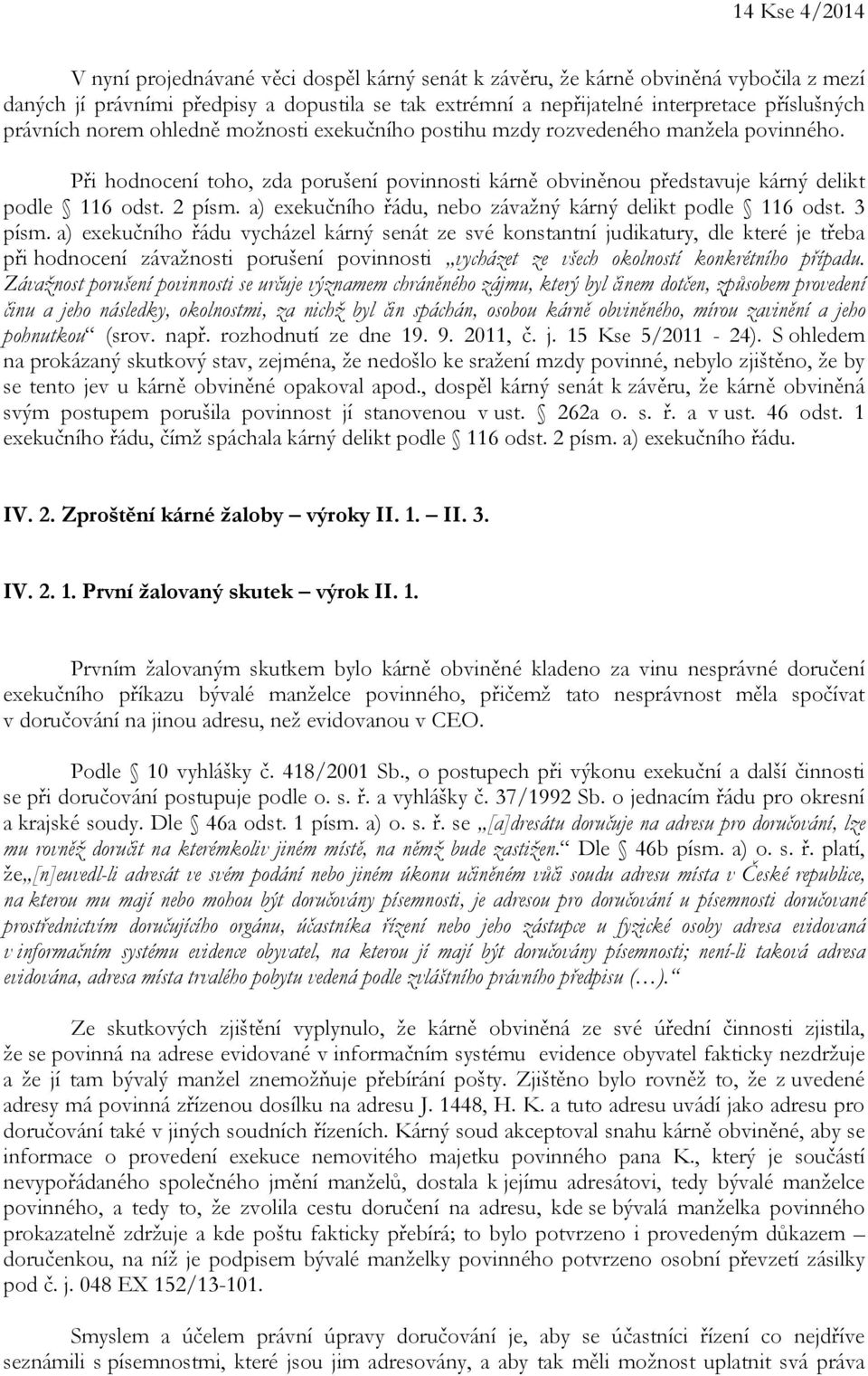 a) exekučního řádu, nebo závažný kárný delikt podle 116 odst. 3 písm.