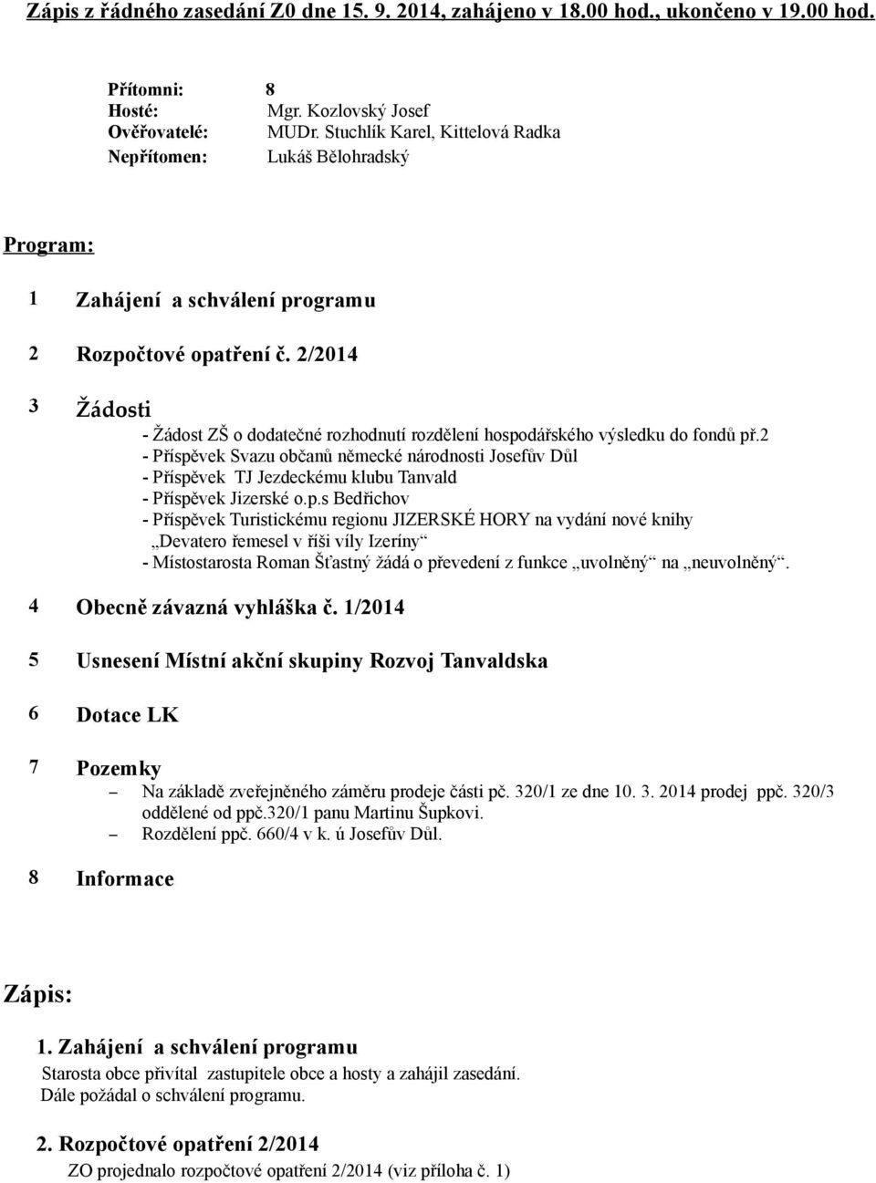 2/2014 3 Žádosti - Žádost ZŠ o dodatečné rozhodnutí rozdělení hospodářského výsledku do fondů př.