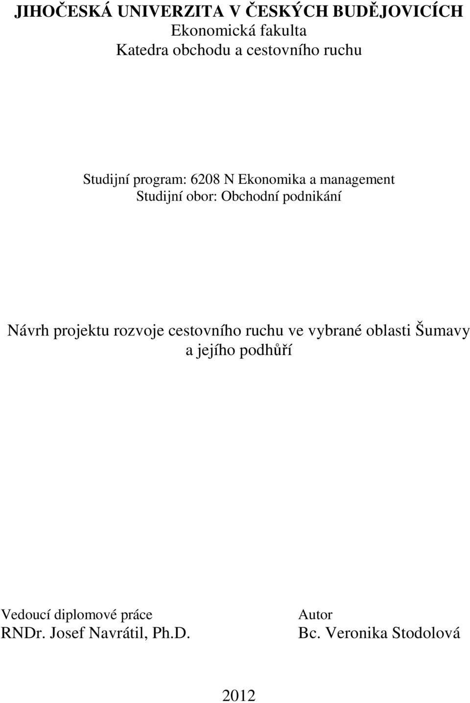 Obchodní podnikání Návrh projektu rozvoje cestovního ruchu ve vybrané oblasti Šumavy a