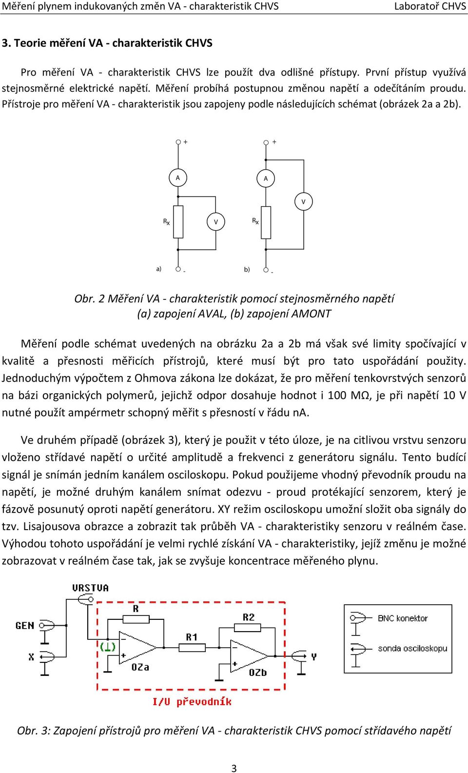 2 Měření VA charakteristik pomocí stejnosměrného napětí (a) zapojení AVAL, (b) zapojení AMONT Měření podle schémat uvedených na obrázku 2a a 2b má však své limity spočívající v kvalitě a přesnosti