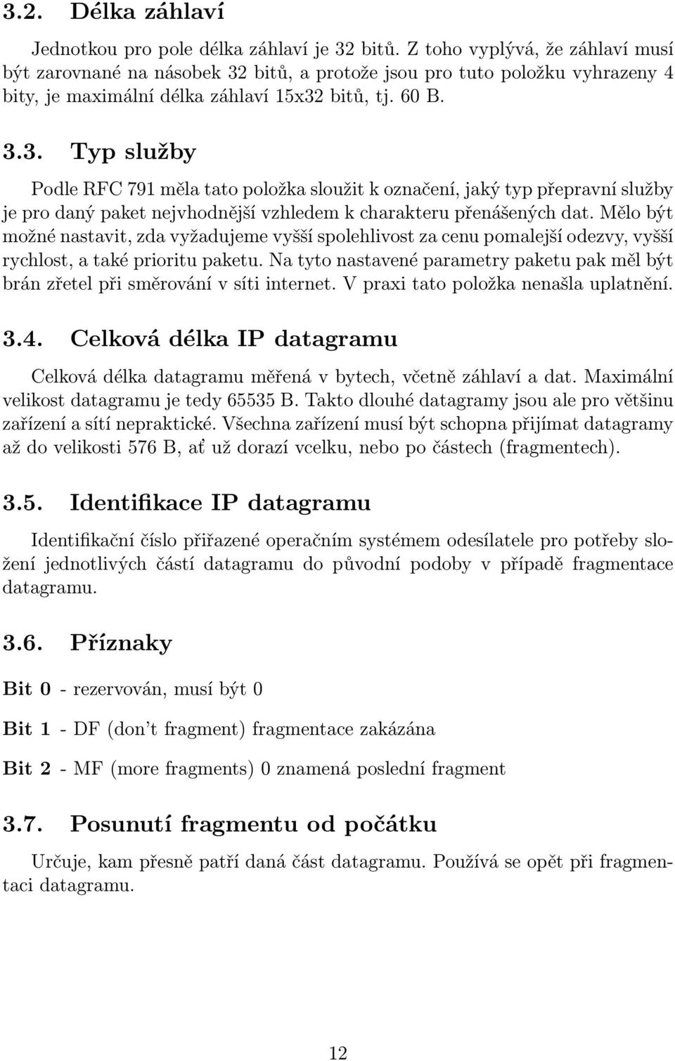 bitů, a protože jsou pro tuto položku vyhrazeny 4 bity, je maximální délka záhlaví 15x32