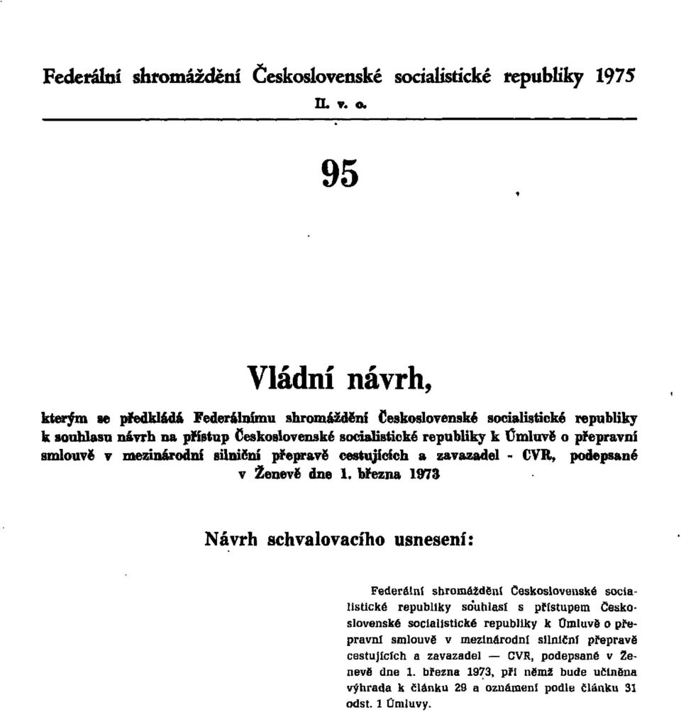 přepravní smlouvě v mezinárodní silniční přepravě cestujících a zavazadel - CVR, podepsané v Ženevě dne 1.