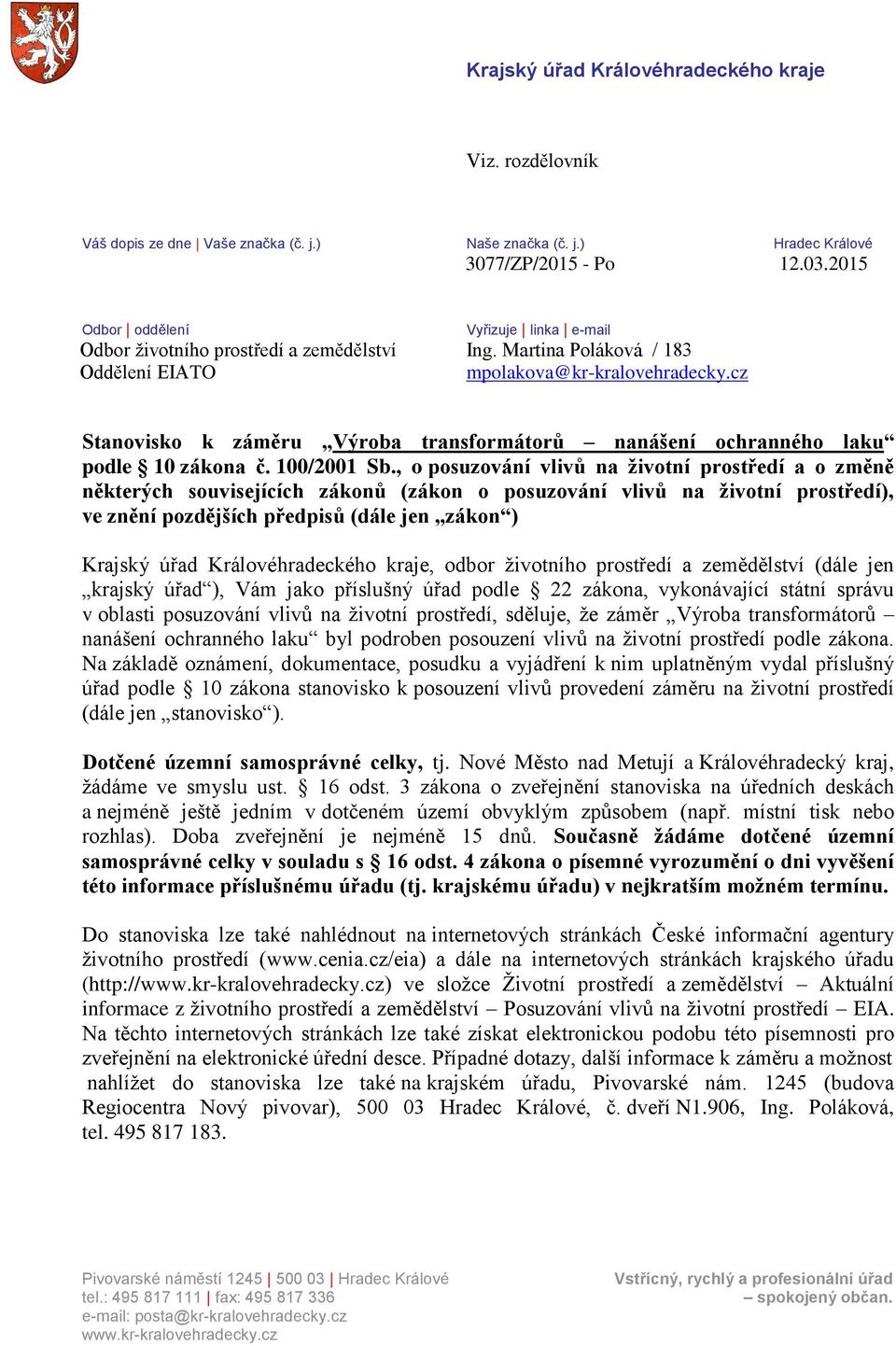 cz Stanovisko k záměru Výroba transformátorů nanášení ochranného laku podle 10 zákona č. 100/2001 Sb.