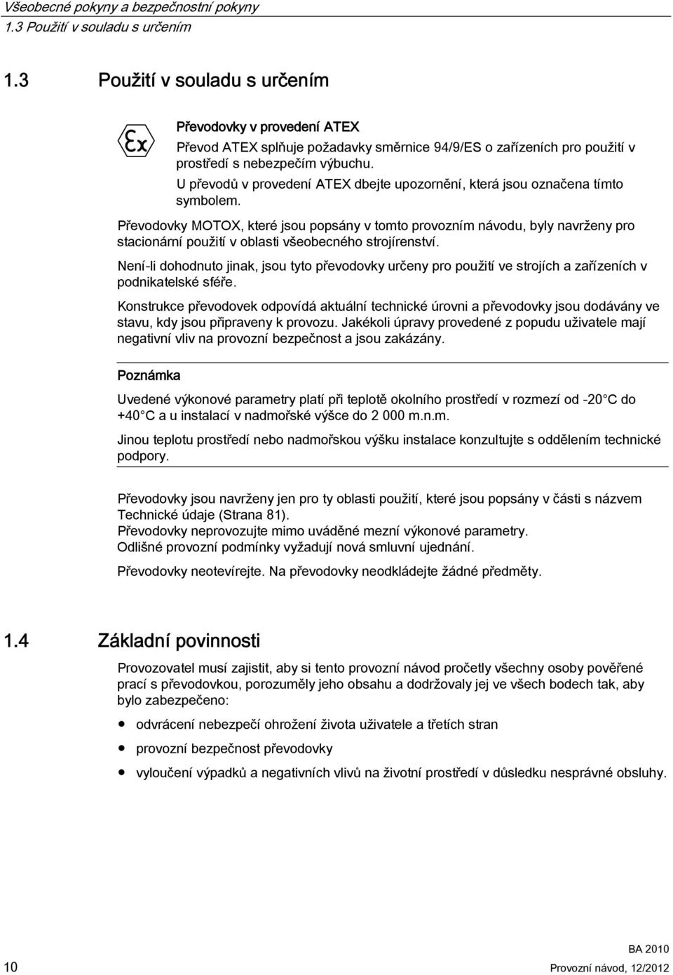 U převodů v provedení ATEX dbejte upozornění, která jsou označena tímto symbolem.