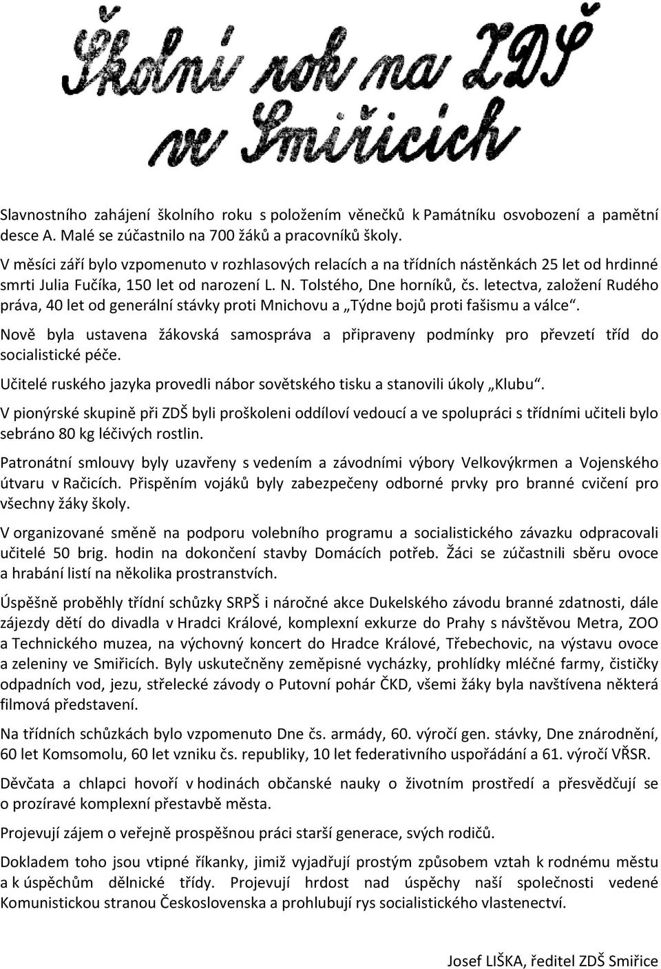 letectva, založení Rudého práva, 40 let od generální stávky proti Mnichovu a Týdne bojů proti fašismu a válce.