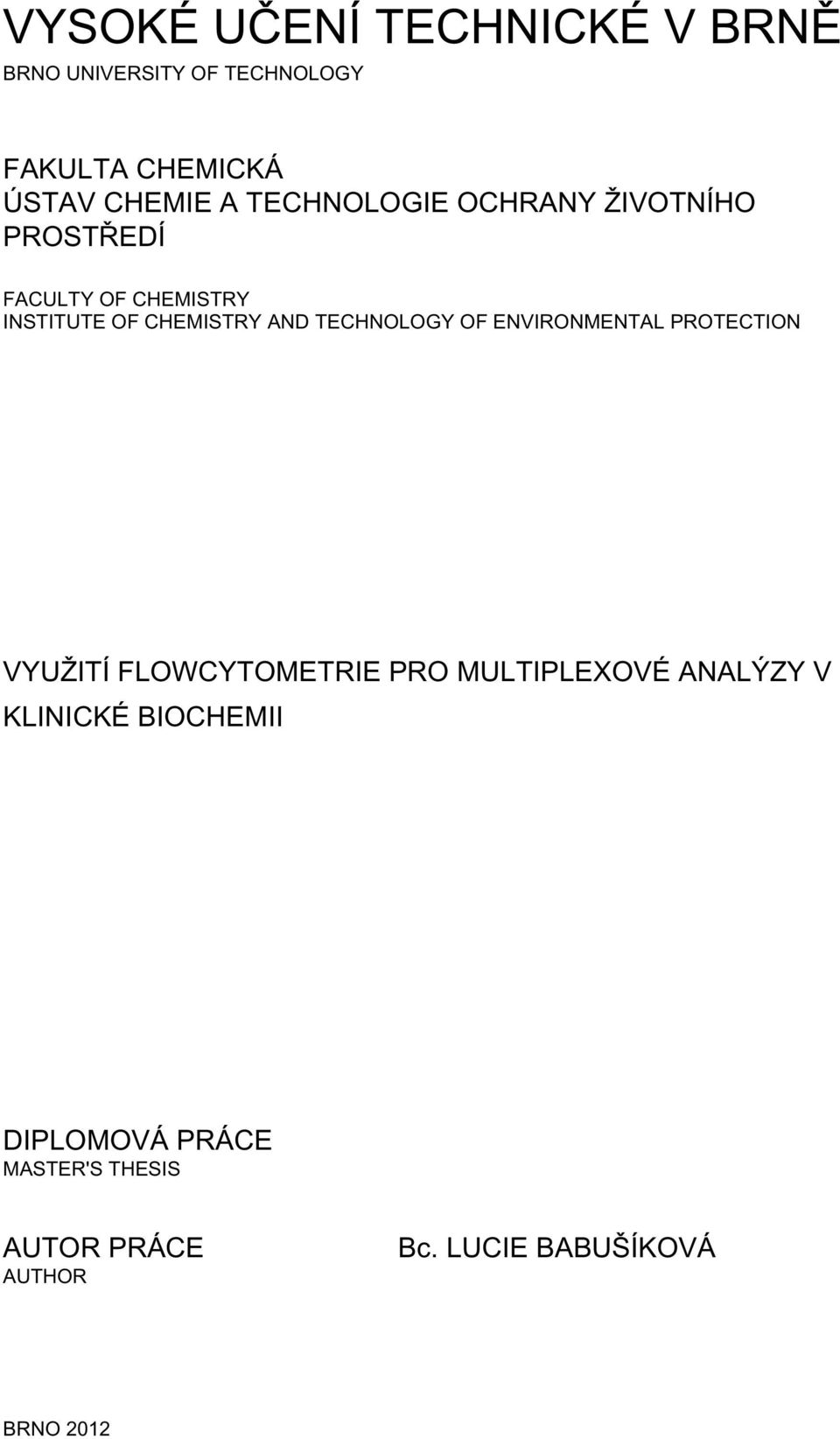 TECHNOLOGY OF ENVIRONMENTAL PROTECTION VYUŽITÍ FLOWCYTOMETRIE PRO MULTIPLEXOVÉ ANALÝZY V