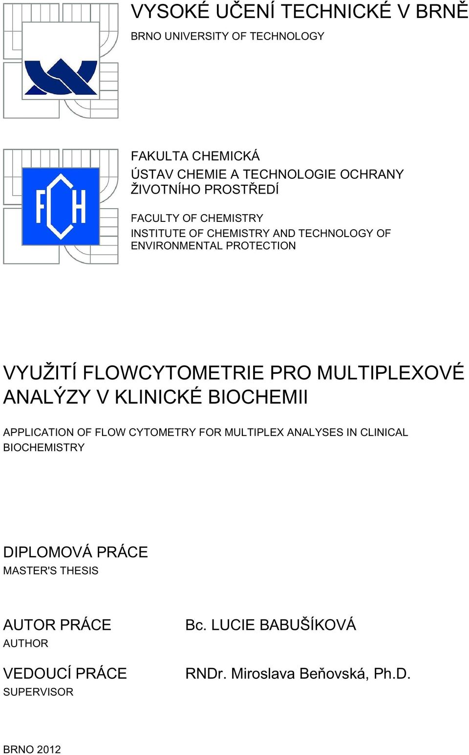 MULTIPLEXOVÉ ANALÝZY V KLINICKÉ BIOCHEMII APPLICATION OF FLOW CYTOMETRY FOR MULTIPLEX ANALYSES IN CLINICAL BIOCHEMISTRY