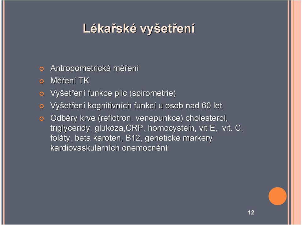 (reflotron( reflotron,, venepunkce) cholesterol, triglyceridy,, glukóza,crp,