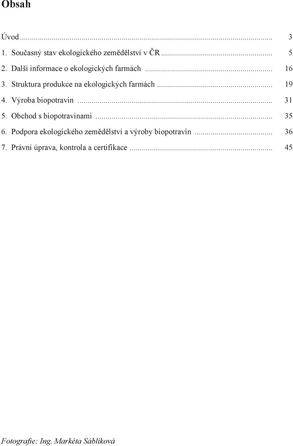 .. 19 4. Výroba biopotravin... 31 5. Obchod s biopotravinami... 35 6.