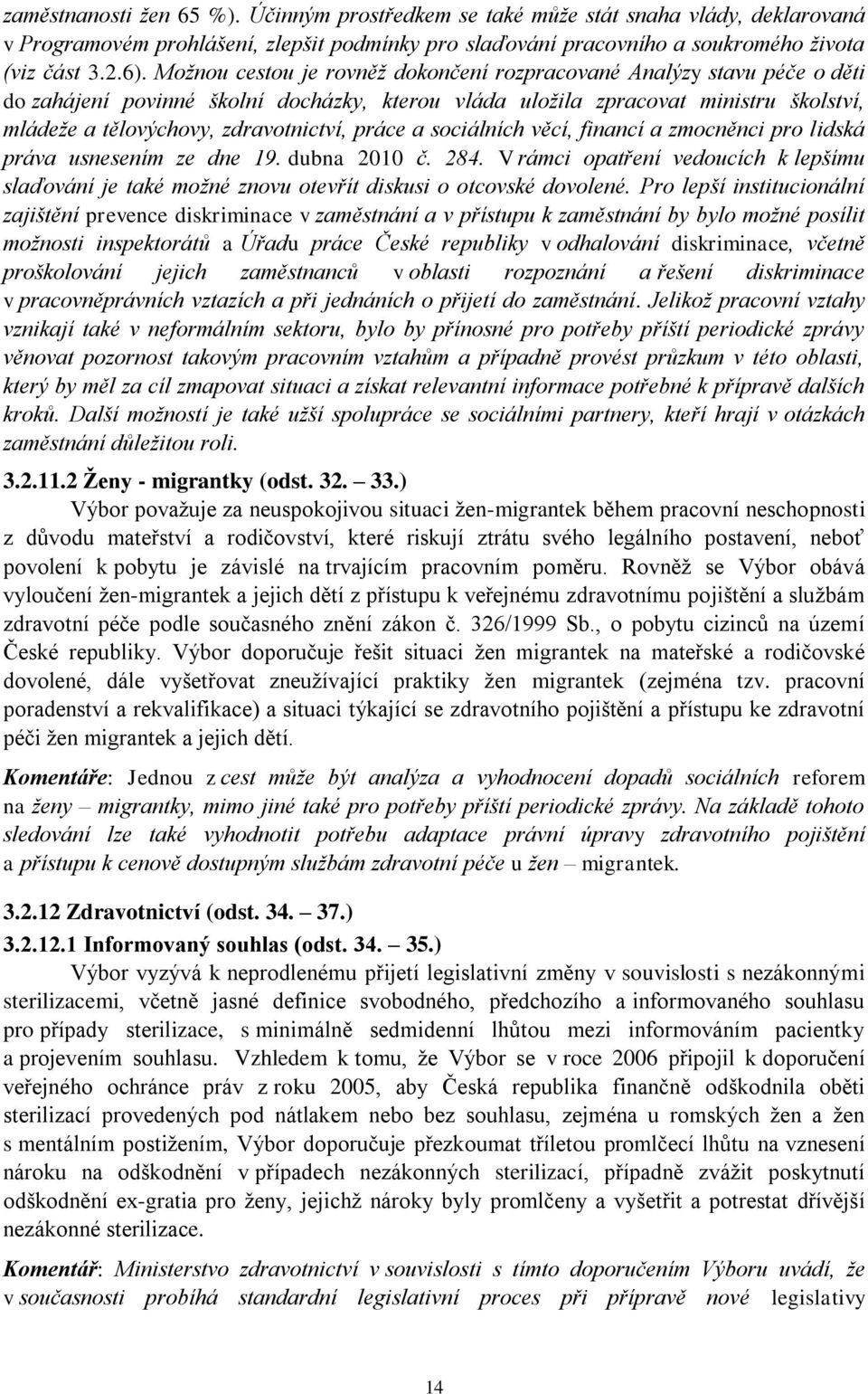 práce a sociálních věcí, financí a zmocněnci pro lidská práva usnesením ze dne 19. dubna 2010 č. 284.