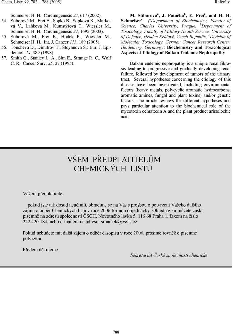 ., Sim E., Strange R. C., Wolf C. R.: Cancer Surv. 25, 27 (1995). M. Stiborová a, J. Patočka b, E. Frei c, and.