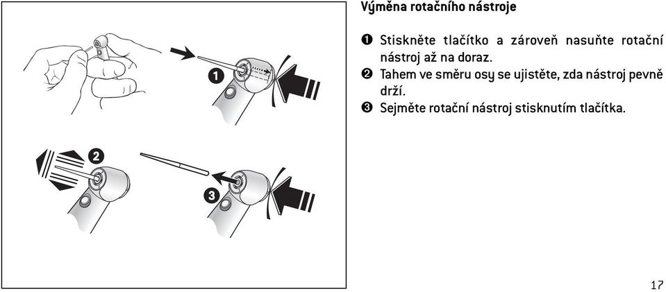 ➋ Tahem ve směru osy se ujistěte, zda nástroj