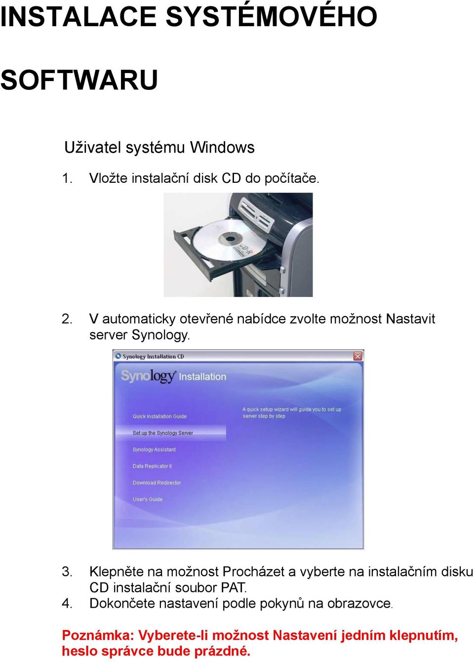 Klepněte na možnost Procházet a vyberte na instalačním disku CD instalační soubor PAT. 4.