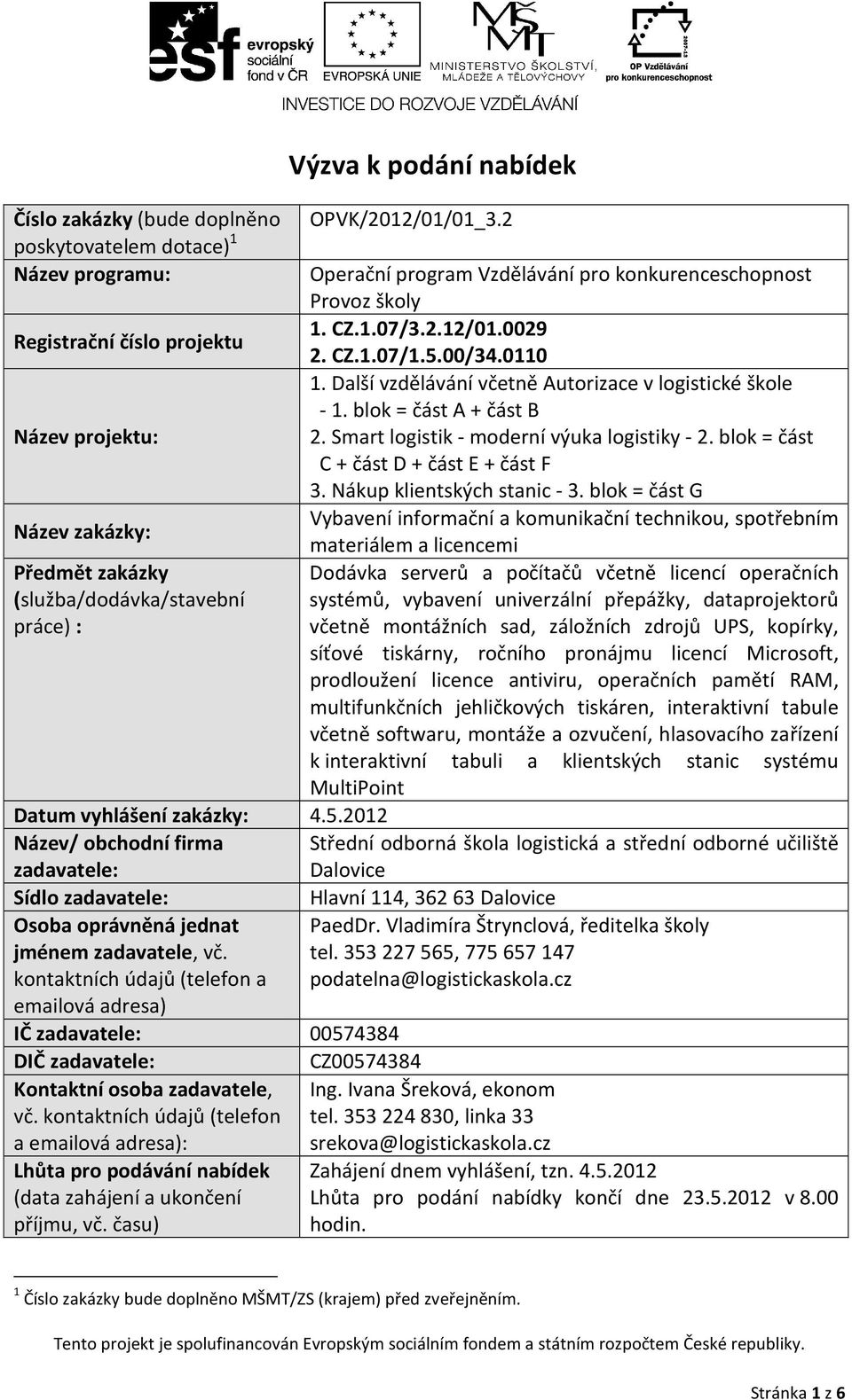 blok = část C + část D + část E + část F 3. Nákup klientských stanic - 3.