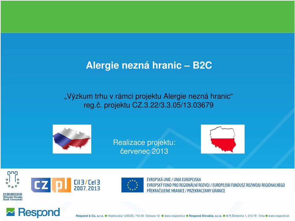 03679 Realizace projektu: červenec 2013 Respond & Co, s.r.o. Hladnovská 1255/23, 710 00 Ostrava 10 www.