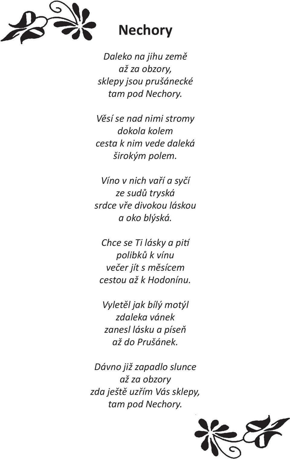 Víno v nich vaří a syčí ze sudů tryská srdce vře divokou láskou a oko blýská.