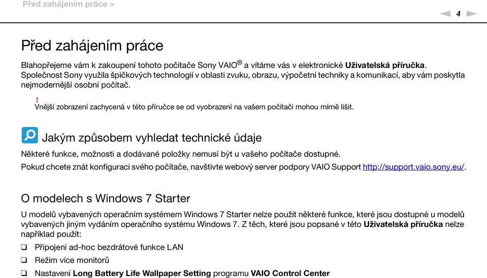 ! Vnější zobrazení zachycená v této příručce se od vyobrazení na vašem počítači mohou mírně lišit.