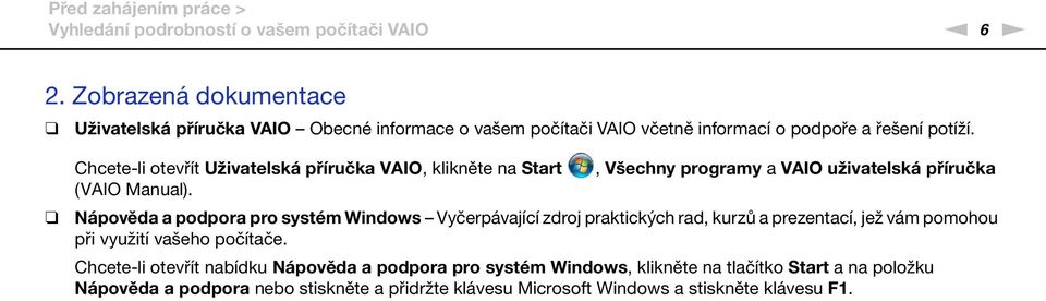 Chcete-li otevřít Uživatelská příručka VAIO, klikněte na Start (VAIO Manual).