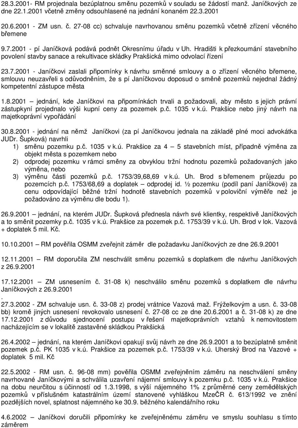 Hradišti k přezkoumání stavebního povolení stavby sanace a rekultivace skládky Prakšická mimo odvolací řízení 23.7.