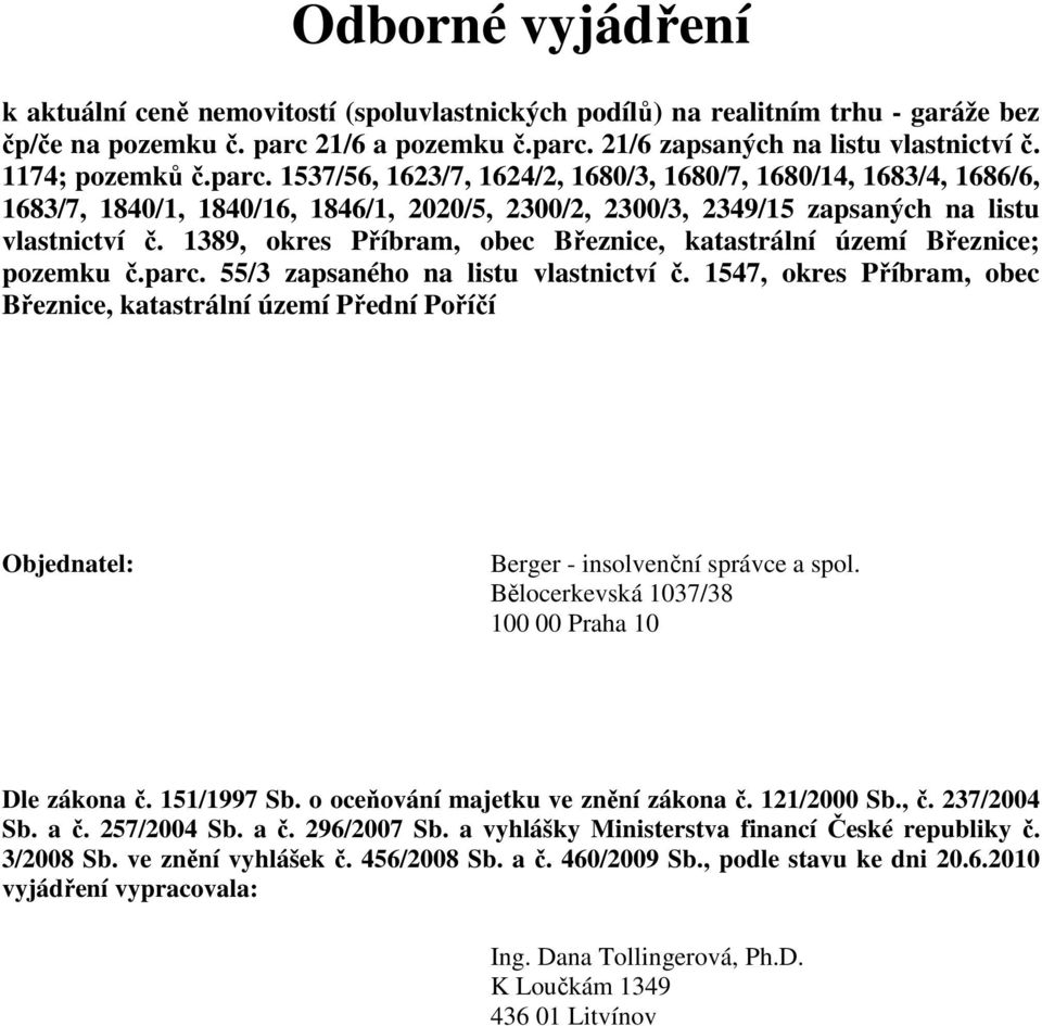 1389, okres Příbram, obec Březnice, katastrální území Březnice; pozemku č.parc. 55/3 zapsaného na listu vlastnictví č.