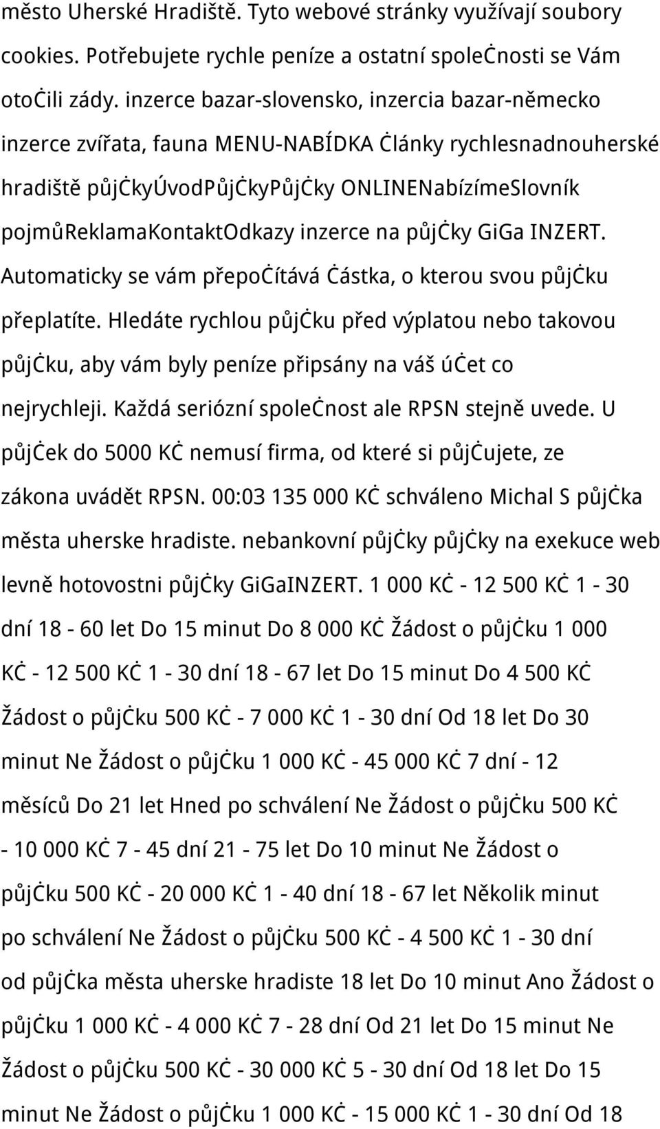 na půjčky GiGa INZERT. Automaticky se vám přepočítává částka, o kterou svou půjčku přeplatíte.