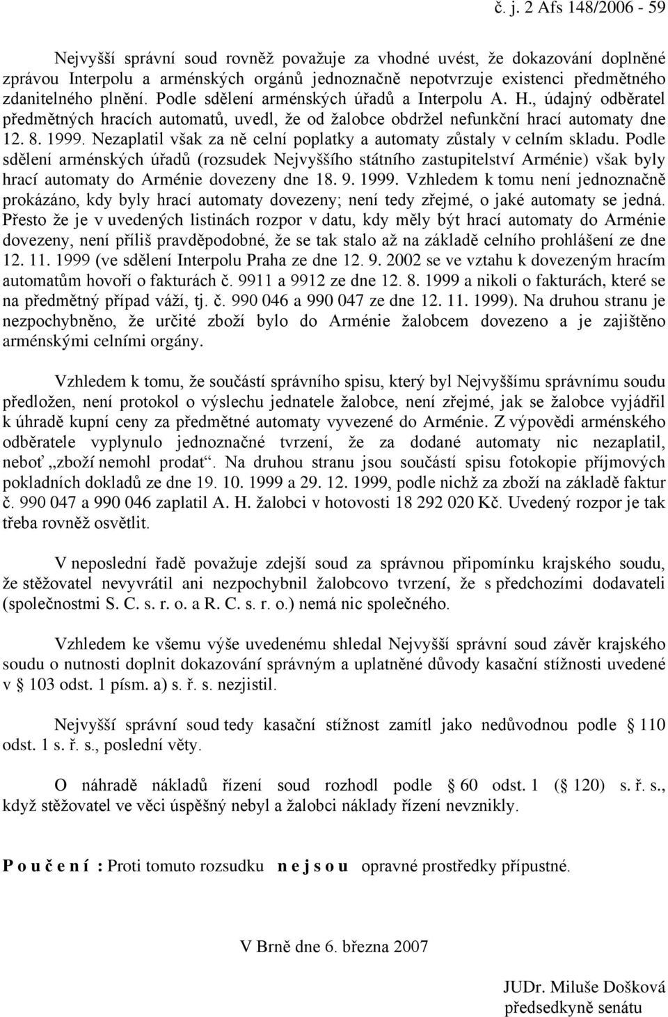 Nezaplatil však za ně celní poplatky a automaty zůstaly v celním skladu.