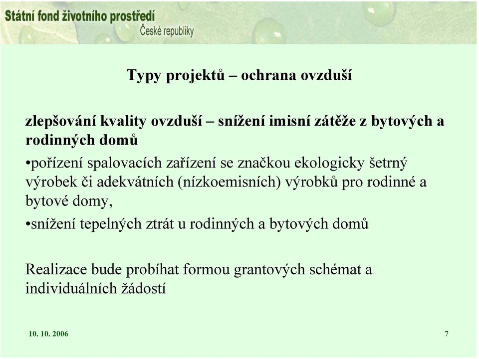 adekvátních (nízkoemisních) výrobků pro rodinné a bytové domy, snížení tepelných ztrát u